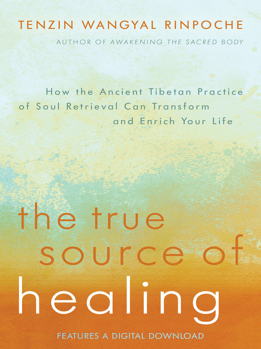 Title details for The True Source of Healing by Tenzin Wangyal - Wait list